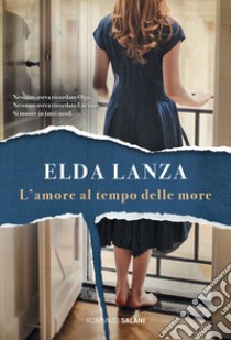 L'amore al tempo delle more libro di Lanza Elda