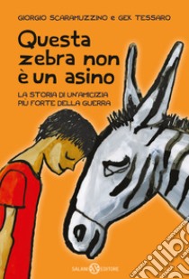 Questa zebra non è un asino libro di Scaramuzzino Giorgio; Tessaro Gek