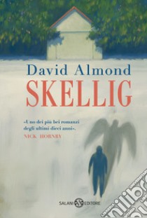 Skellig libro di Almond David