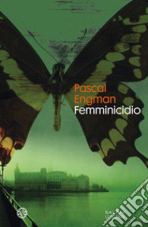 Femminicidio libro di Engman Pascal