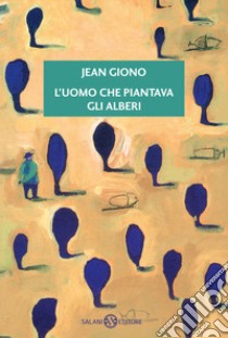 L'uomo che piantava gli alberi libro di Giono Jean