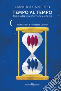 Tempo al tempo. Rime sulla vita che viene e che va libro di Caporaso Gianluca