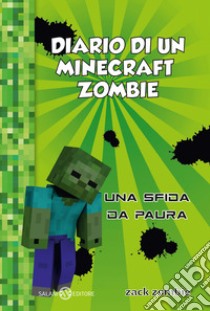 Diario di un Minecraft Zombie. Vol. 1: Una sfida da paura libro di Zack Zombie