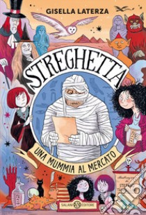 Una mummia al mercato. Streghetta libro di Laterza Gisella