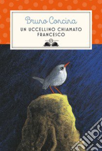 Un uccellino chiamato Francesco libro di Concina Bruno