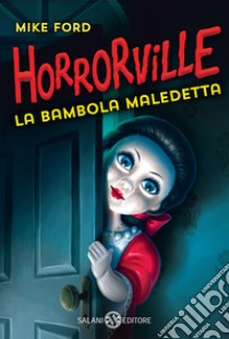 La bambola maledetta. Horrorville libro di Ford Mike