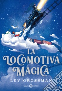 La locomotiva magica libro di Grossman Lev