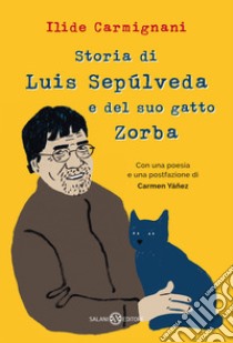 Storia di Luis Sepúlveda e del suo gatto Zorba libro di Carmignani Ilide