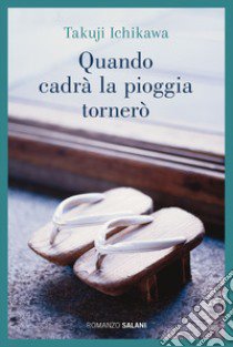 Quando cadrà la pioggia tornerò libro di Ichikawa Takuji