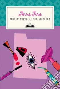 Quell'arpia di mia sorella libro di Fine Anne