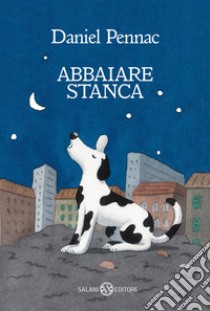 Abbaiare stanca libro di Pennac Daniel