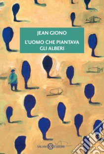 L'uomo che piantava gli alberi libro di Giono Jean