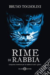 Rime di rabbia. Cinquanta invettive per la rabbia di tutti i giorni libro di Tognolini Bruno