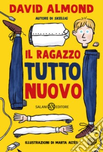 Il ragazzo tutto nuovo libro di Almond David