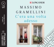 C'era una volta adesso letto da Gino La Monica. Audiolibro. CD Audio formato MP3  di Gramellini Massimo