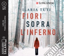 Fiori sopra l'inferno letto da Federico Zanandrea. Audiolibro. CD Audio formato MP3  di Tuti Ilaria