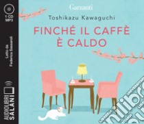 Finché il caffè è caldo letto da Federica Sassaroli. Audiolibro. CD Audio formato MP3  di Kawaguchi Toshikazu