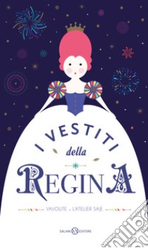 I vestiti della regina. Ediz. a colori libro di Vavoute e L'Atelier Saje