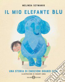 Il mio elefante Blu. Ediz. illustrata libro di Szymanik Melinda; Unka Vasanti