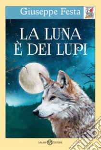 La luna è dei lupi libro di Festa Giuseppe