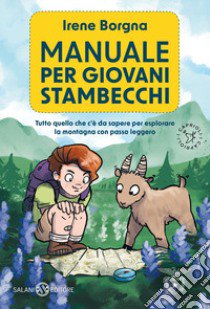 Manuale per giovani stambecchi. Tutto quello che c'è da sapere per affrontare la montagna con passo leggero libro di Borgna Irene