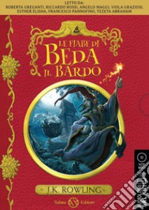 Le fiabe di Beda il Bardo letto da Riccardo Rossi, Roberta Greganti, Angelo Maggi, Viola Graziosi, Elisha Esther, Francesco Pannofino, Tezeta Abraham. Audiolibro. CD Audio formato MP3  di Rowling J. K.