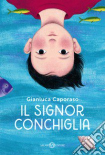 Il Signor Conchiglia libro di Caporaso Gianluca