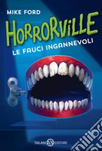 Le fauci ingannevoli. Horrorville libro di Ford Mike