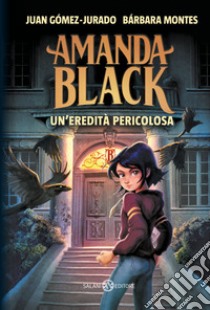 Amanda Black. Un'eredità pericolosa libro di Gómez-Jurado Juan; Montes Peña Bárbara