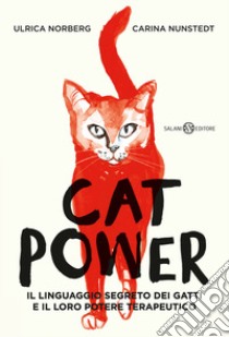 Cat power. Il linguaggio segreto dei gatti e il loro potere terapeutico libro di Nunstedt Carina; Norberg Ulrica