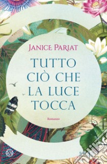 Tutto ciò che la luce tocca libro di Pariat Janice