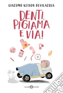 Denti, pigiama e via! Ediz. a colori libro di Bevilacqua Giacomo Keison