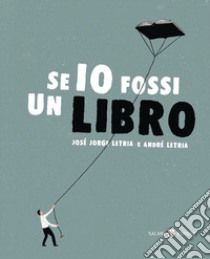 Se io fossi un libro libro di Letria José Jorge