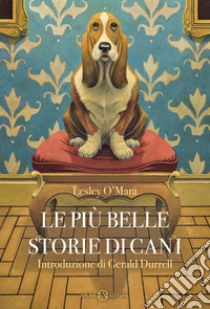 Le più belle storie di cani libro di O'Mara Lesley; O'Mara L. (cur.)