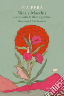 Nina e Macchia e altre storie di alberi e giardini libro di Pera Pia