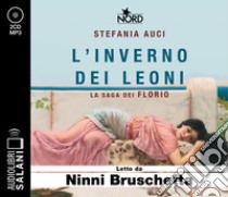 L'inverno dei Leoni. La saga dei Florio letto da Ninni Bruschetta. Audiolibro. CD Audio formato MP3  di Auci Stefania