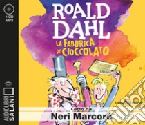 La fabbrica di cioccolato letto da Neri Marcorè. Audiolibro. CD Audio formato MP3  di Dahl Roald