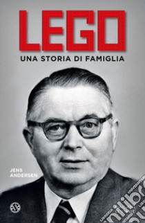 Lego. Una storia di famiglia libro di Andersen Jens