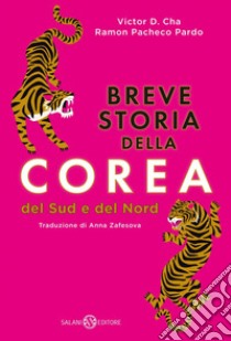 Breve storia della Corea. Del Sud e del Nord libro di Cha Victor D.; Pacheco Pardo Ramon