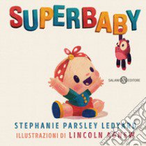 Superbaby. Ediz. a colori libro di Parsley Ledyard Stephanie