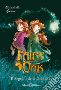 Il segreto delle gemelle. Fairy Oak. Vol. 1 libro di Gnone Elisabetta