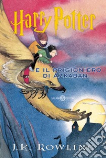 Harry Potter e il prigioniero di Azkaban libro di Rowling J. K.