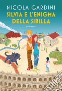 Silvia e l'enigma della Sibilla libro di Gardini Nicola