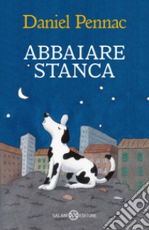 Abbaiare stanca libro di Pennac Daniel