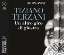 Un altro giro di giostra letto da Edoardo Siravo. Audiolibro. 2 CD Audio formato MP3  di Terzani Tiziano