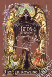 Le fiabe di Beda il Bardo. Ediz. a colori libro di Rowling J. K.