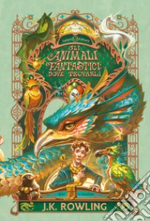 Gli animali fantastici: dove trovarli libro di Rowling J. K.