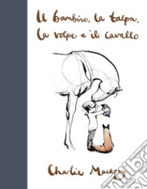 Il bambino, la talpa, la volpe e il cavallo. Ediz. deluxe libro di Mackesy Charlie