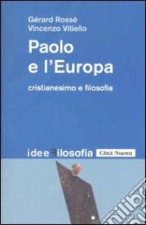 Paolo e l'Europa. Cristianesimo e filosofia libro di Rossé Gérard; Vitiello Vincenzo