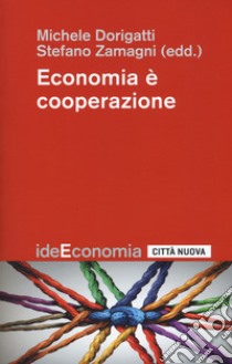 Economia e cooperazione libro di Dorigatti M. (cur.); Zamagni S. (cur.)